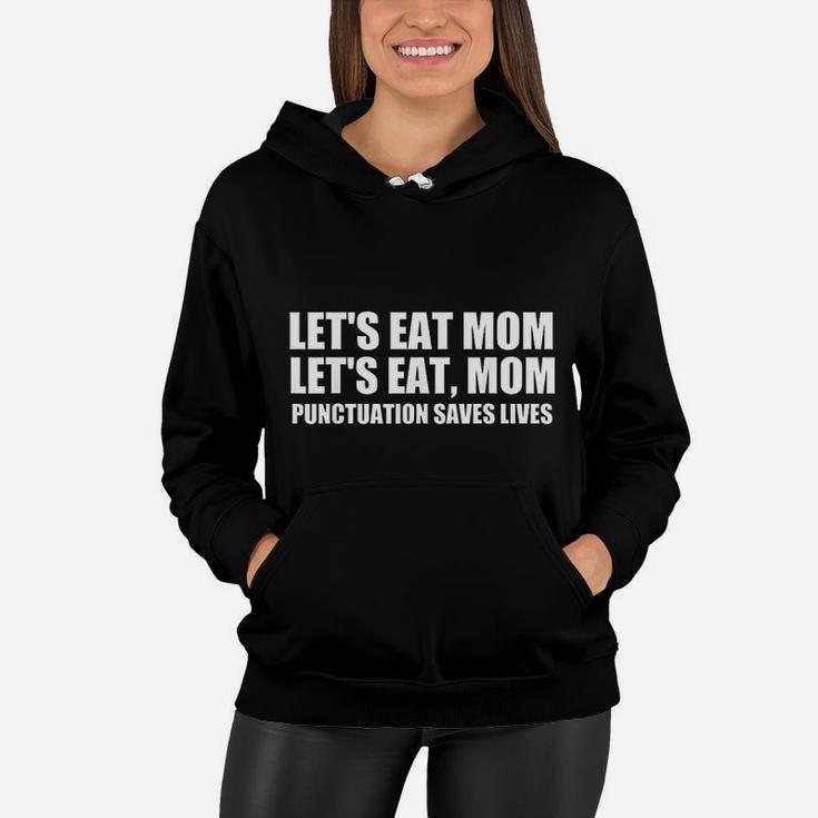 Lets Eat Mom Punctuation Saves Lives Grammar Funny Women Hoodie