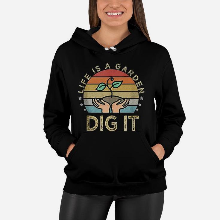 Life Is A Garden Dig It Garden Love Retro Vintage Farmer Women Hoodie