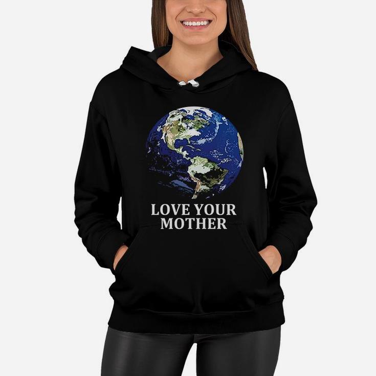 Love Your Mother Earth Earth Day Women Hoodie
