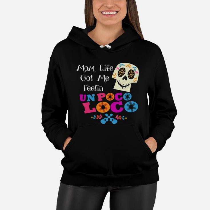 Mom Life Got Me Feelin' Un Poco Loco Skull T-shirts Women Hoodie