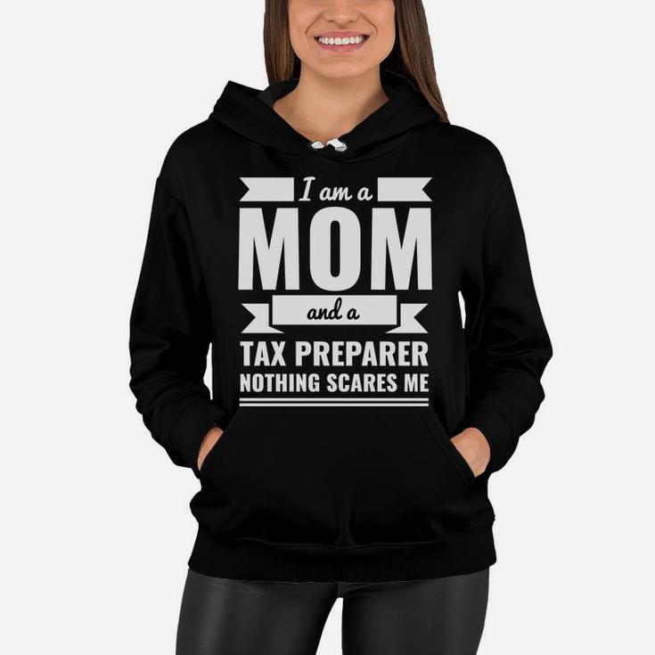 Mom Tax Preparer Nothing Scares Me Mothers Day Gift Women Hoodie