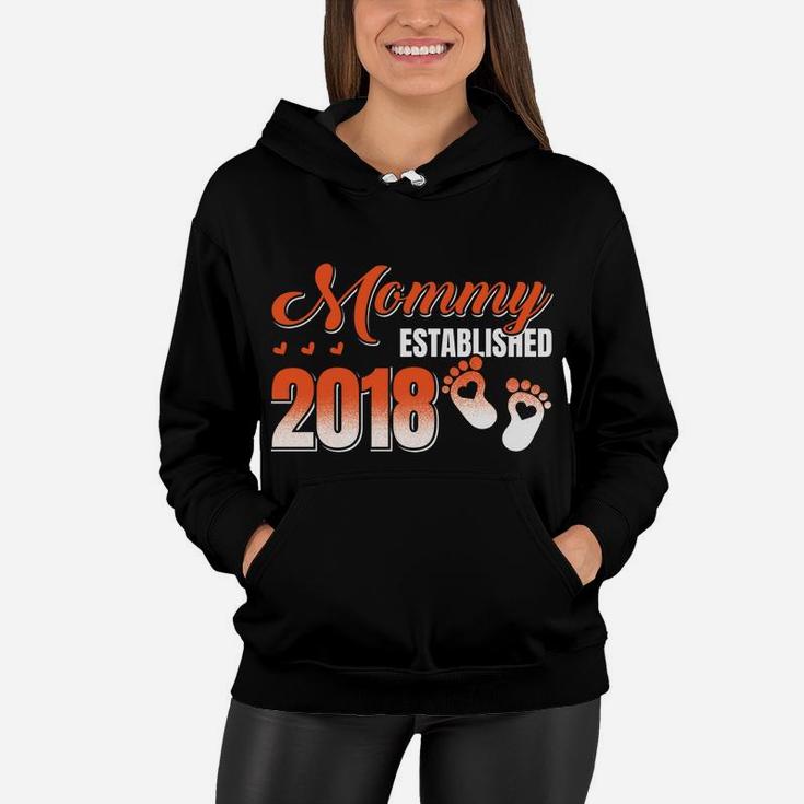 Mommy Established 2018 Being A Mommy Women Hoodie