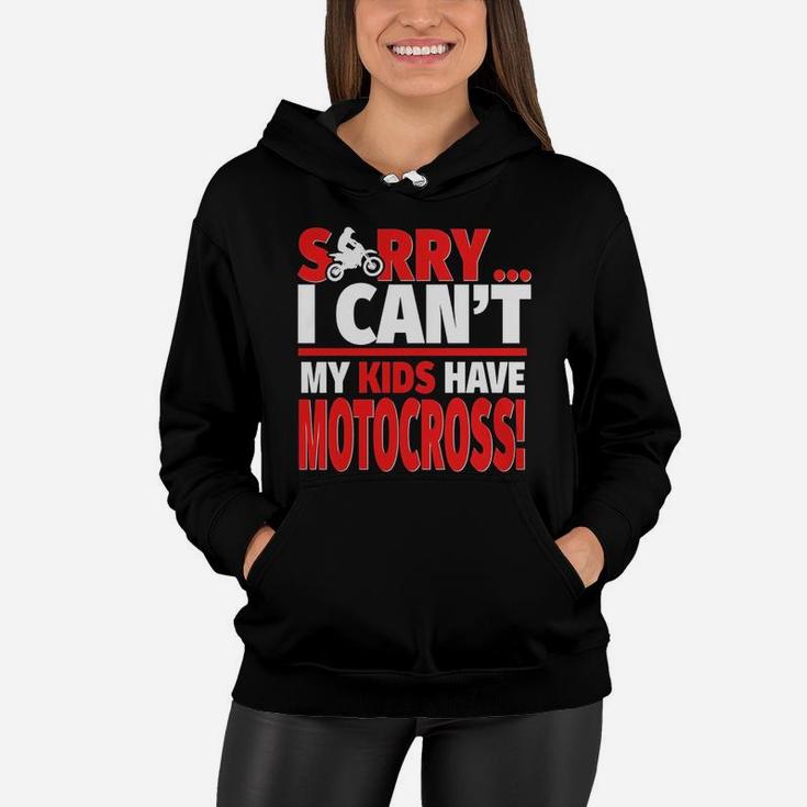 Motocross Mom Or Motocross Dad Shirt Sorry I Cant Women Hoodie