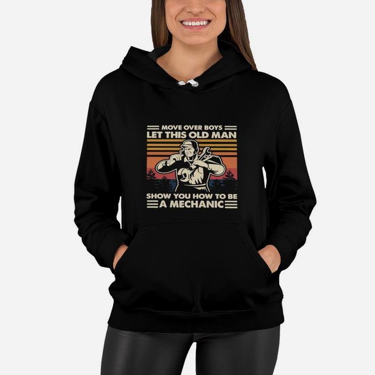 Move Over Boys Let This Old Man Show You How To Be A Mechanic Vintage Women Hoodie