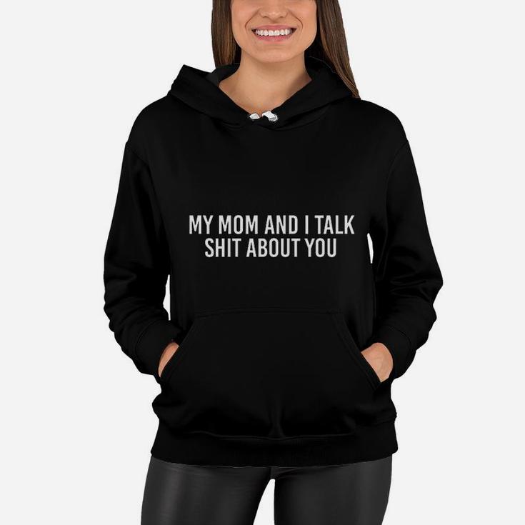 My Mom And I Talk About You Funny Matching Women Hoodie