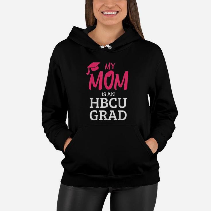 My Mom Is An Hbcu Grad I Hbcu College Women Hoodie