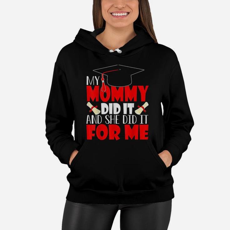 My Mommy Did It And She Did It Graduation Women Hoodie
