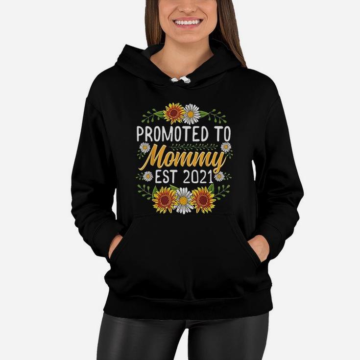 Promoted To Mommy Est 2021 Sunflower Gifts New Mommy Women Hoodie