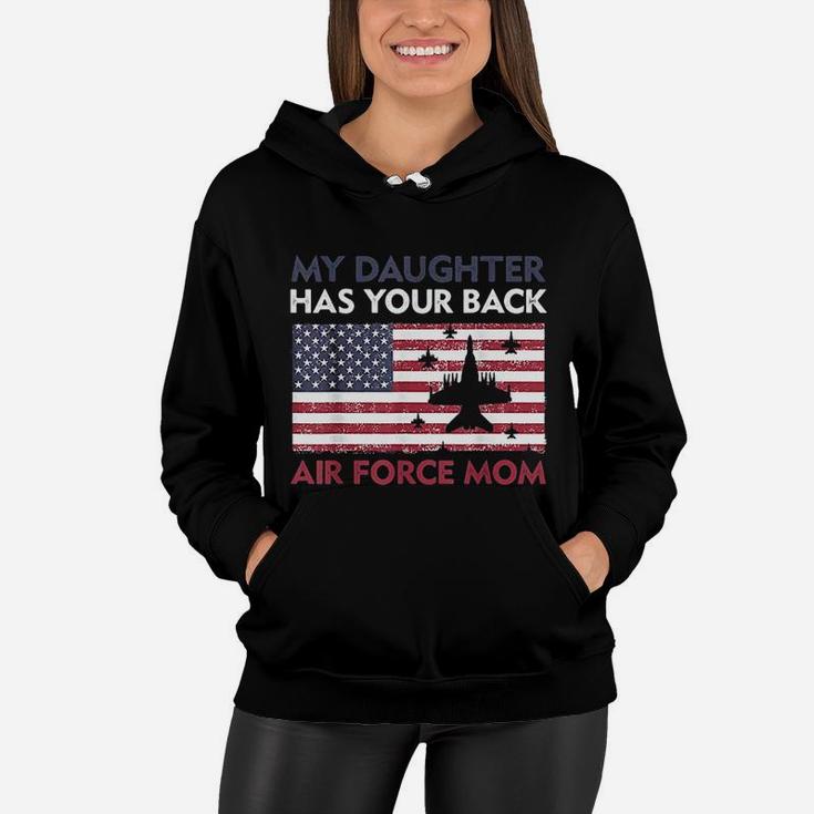 Proud Air Force Mom My Daughter Has Your Back Women Hoodie