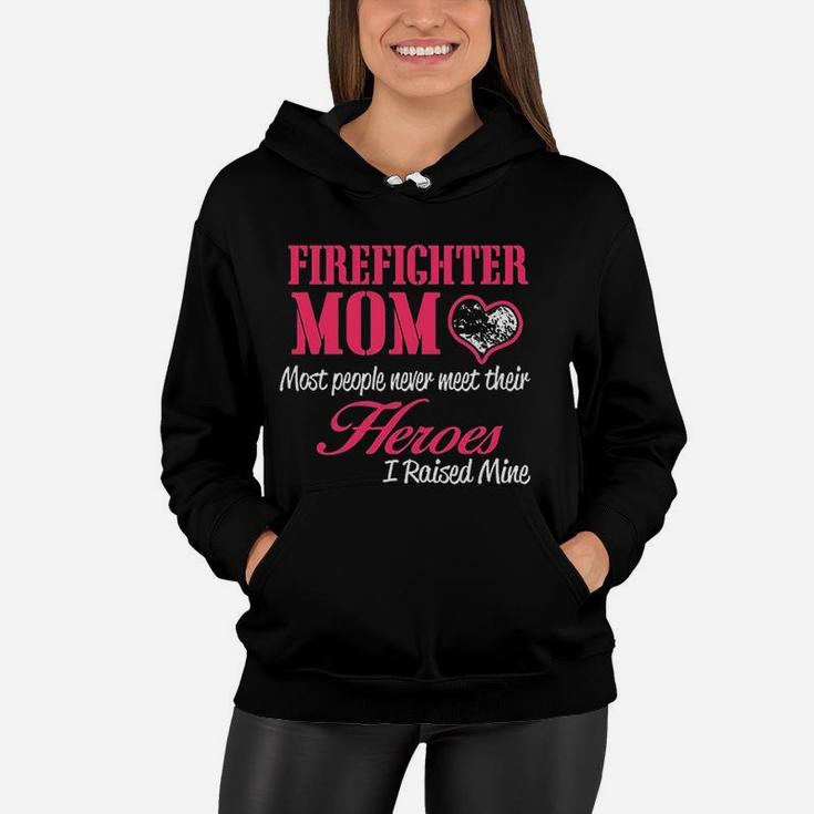 Proud Firefighter Mom I Raised My Hero Women Hoodie