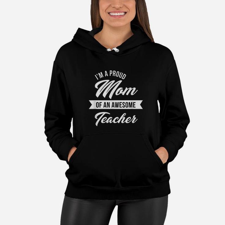 Proud Mom Of An Awesome Teacher Women Hoodie