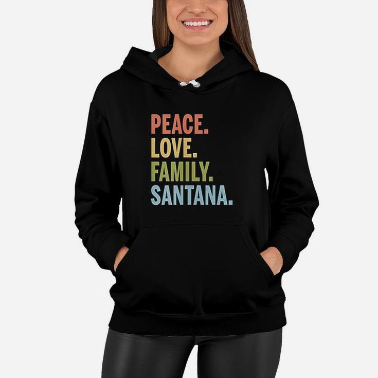 Santana Last Name Peace Love Family Matching Women Hoodie