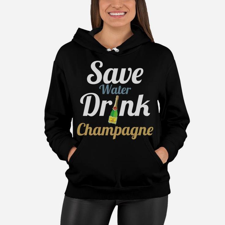 Save Water Drink Champagne Funny Mom Wine Lover  Women Hoodie