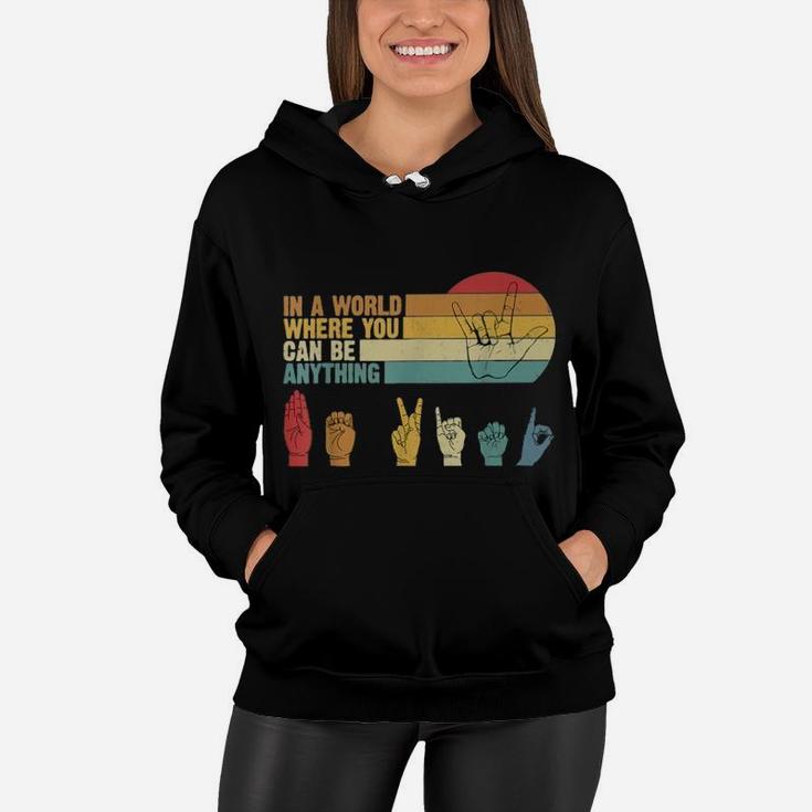 Sign Language In A World Where You Can Be Anything Be Kind Vintage Women Hoodie