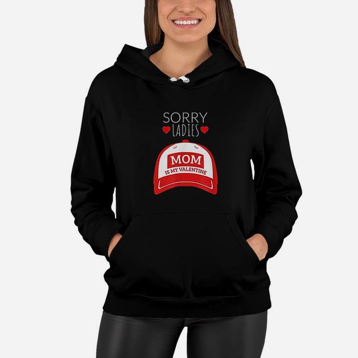 Sorry Ladies Mom Is My Valentine Day For Boys Funny Women Hoodie