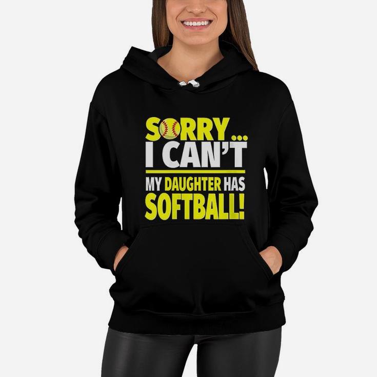 Sorry My Daughter Has Softball Funny Softball Mom Or Dad Women Hoodie