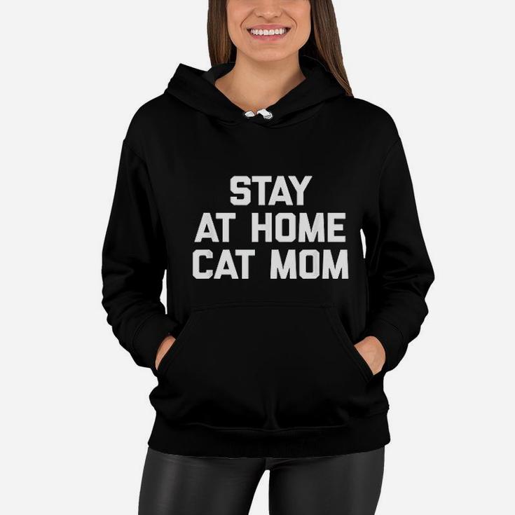 Stay At Home Cat Mom Funny Saying Kitty Cats Women Hoodie