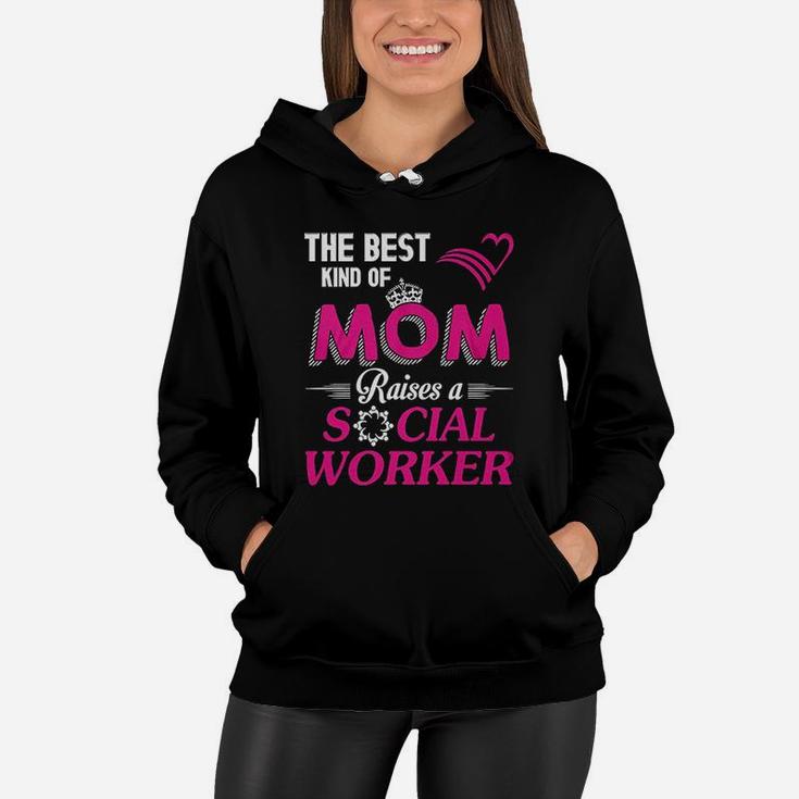The Bestd Kind Of Mom Raises A Social Worker Gift Women Hoodie