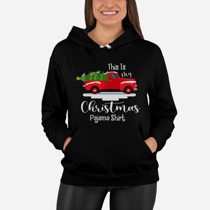 This Is My Christmas Pajama Shirt Red Truck And Christmas Tree Women Hoodie