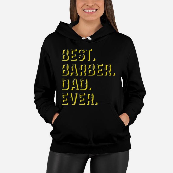 Vintage Best Barber Dad Ever Father's Day Gift T-shirt Women Hoodie