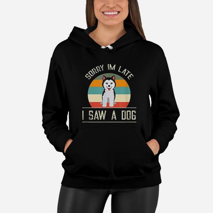 Vintage Motive For Dog Lover Sorry Im Late Women Hoodie