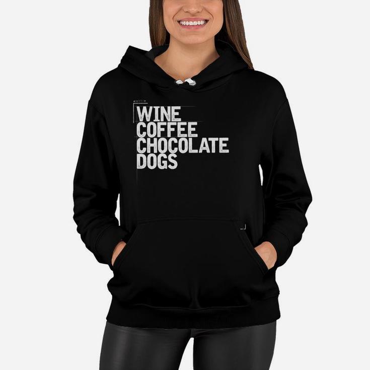 Wine Coffee Chocolate Dogs Funny Gift Mom Wife Womens Women Hoodie