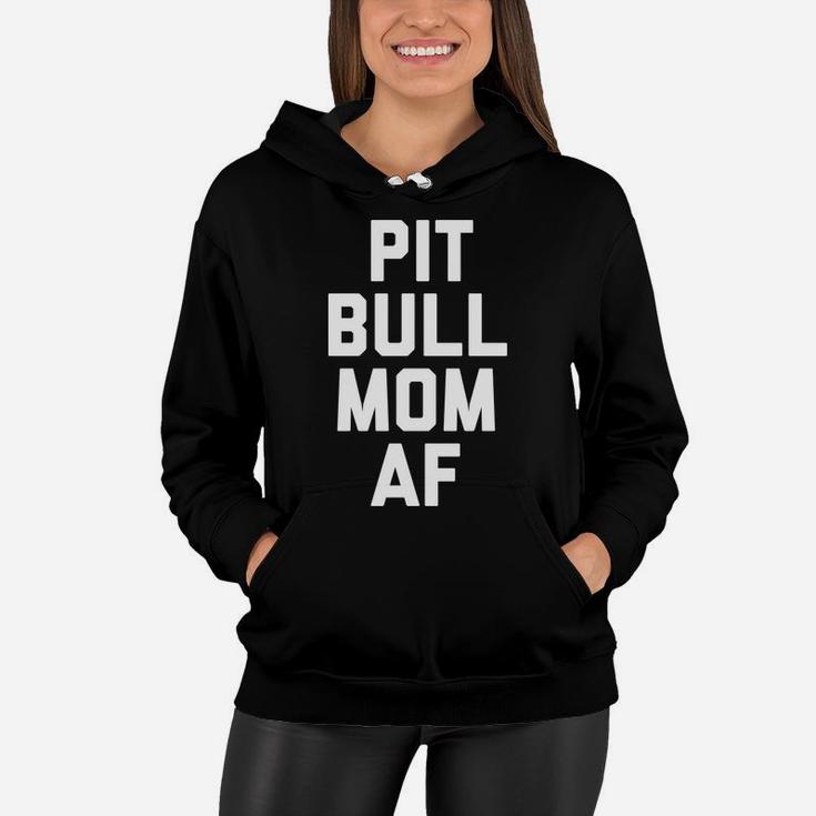 Womens Womens Pitbull Mom Af Funny Pittie Mama Women Hoodie