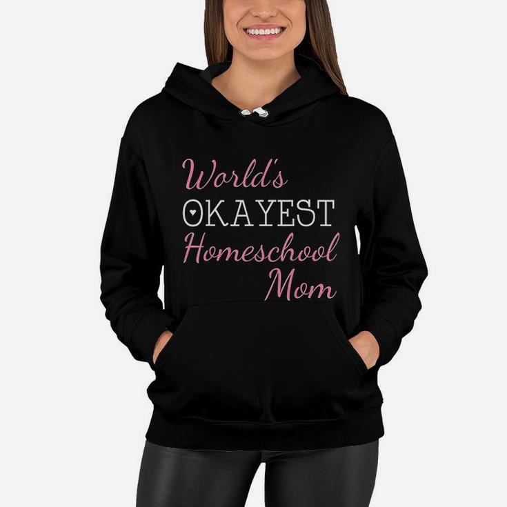 Worlds Okayest Homeschool Mom Funny Women Hoodie