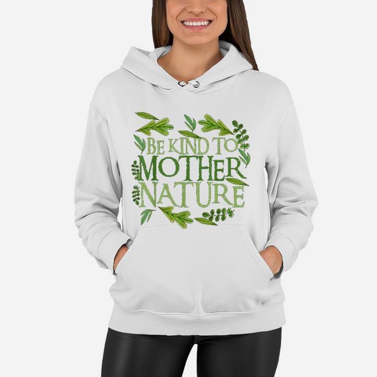 Be Kind To Mother Earth Day Funny Quote Nature Women Hoodie