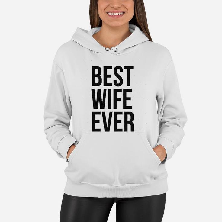 Best Wife Ever Cute Graphic For Mom Funny Cool Sarcastic Women Hoodie