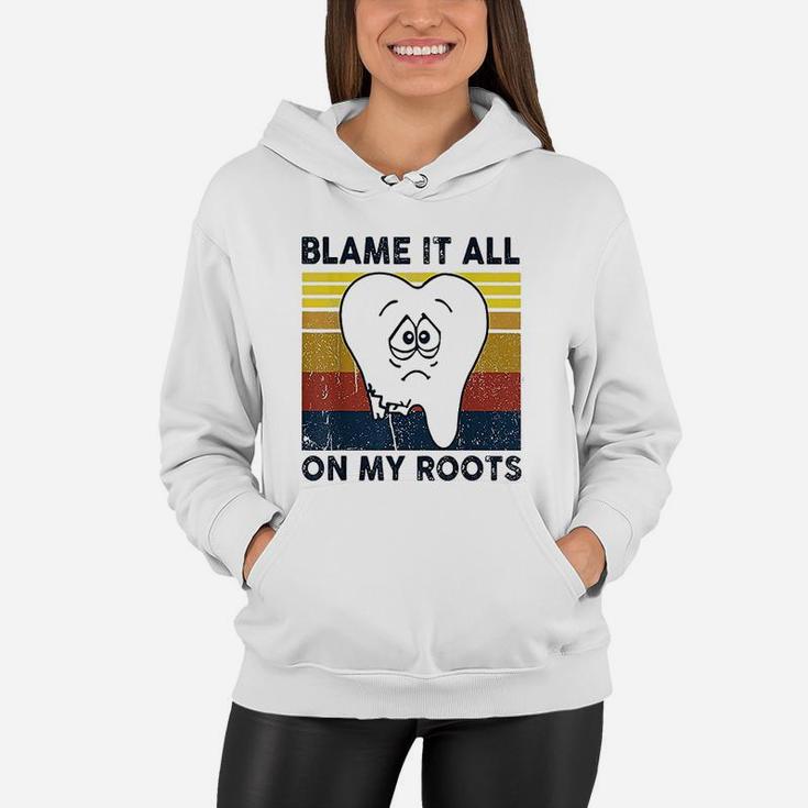 Blame It All On My Roots Tooth Retro Vintage Women Hoodie