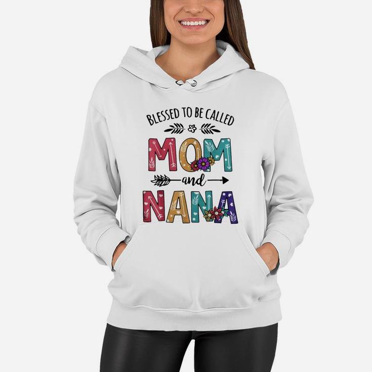 Blessed To Be Called Mom And Nana Flower Nana Shirt Women Hoodie