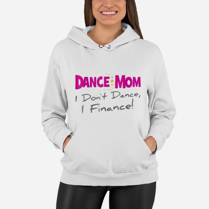 Dance Mom I Dont Dance I Finance Mothers Day Women Hoodie