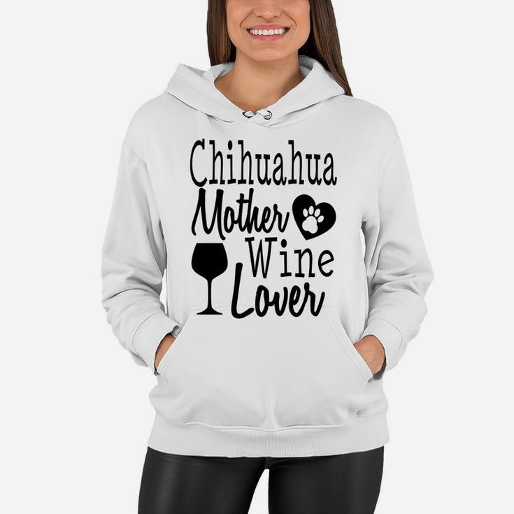 Dog Mom Chihuahua Wine Lover Mother Funny Gift Women Women Hoodie