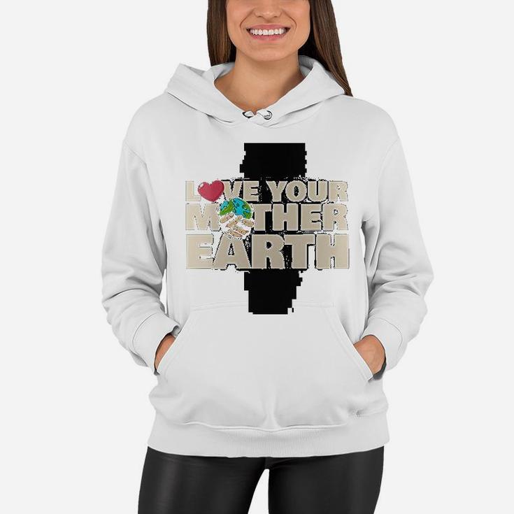 Earth Day Love Your Mother Earth, gifts for mom Women Hoodie