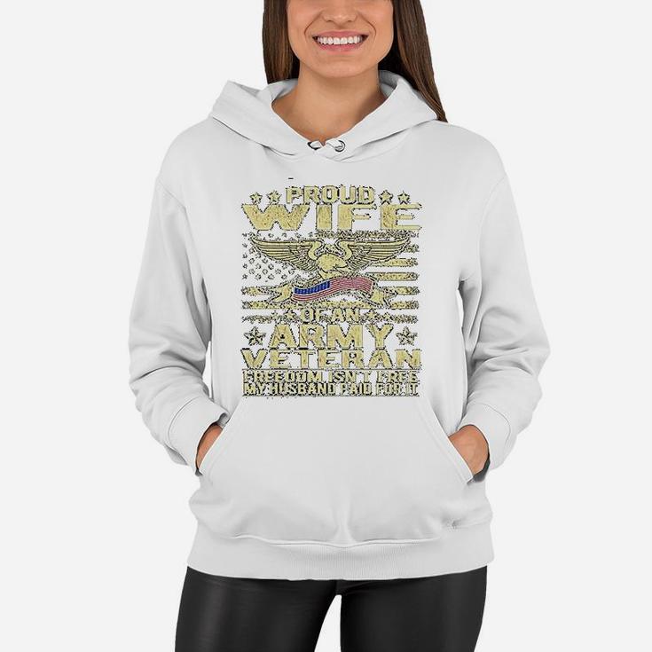 Freedom Isnt Free Proud Wife Of An Army Veteran Spouse Gift Women Hoodie