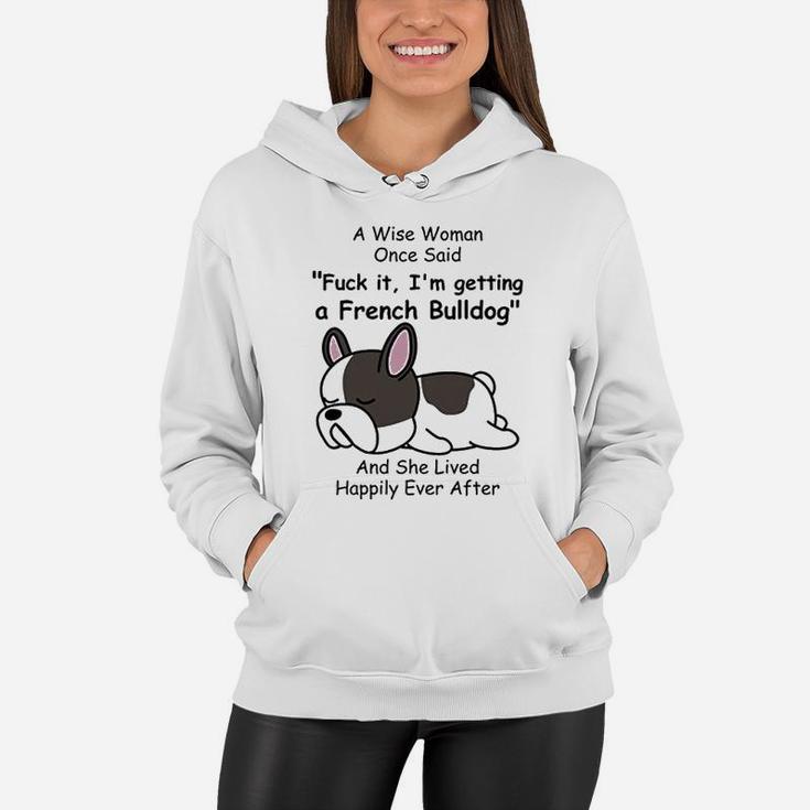 French Bulldog Dog Mom A Wise Woman Once Said Women Hoodie