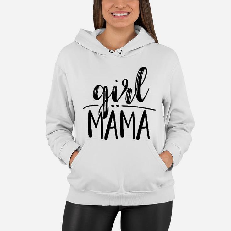 Girl Mama For Moms Of Only Girls Women Hoodie