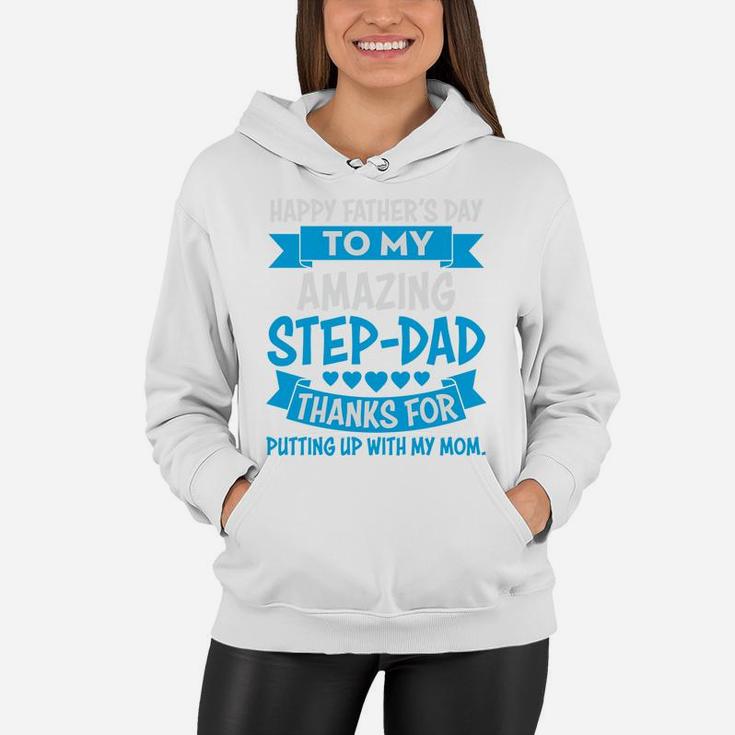 Happy Fathers Day To Amazing Stepdad Thanks For Putting Up With My Mom Women Hoodie