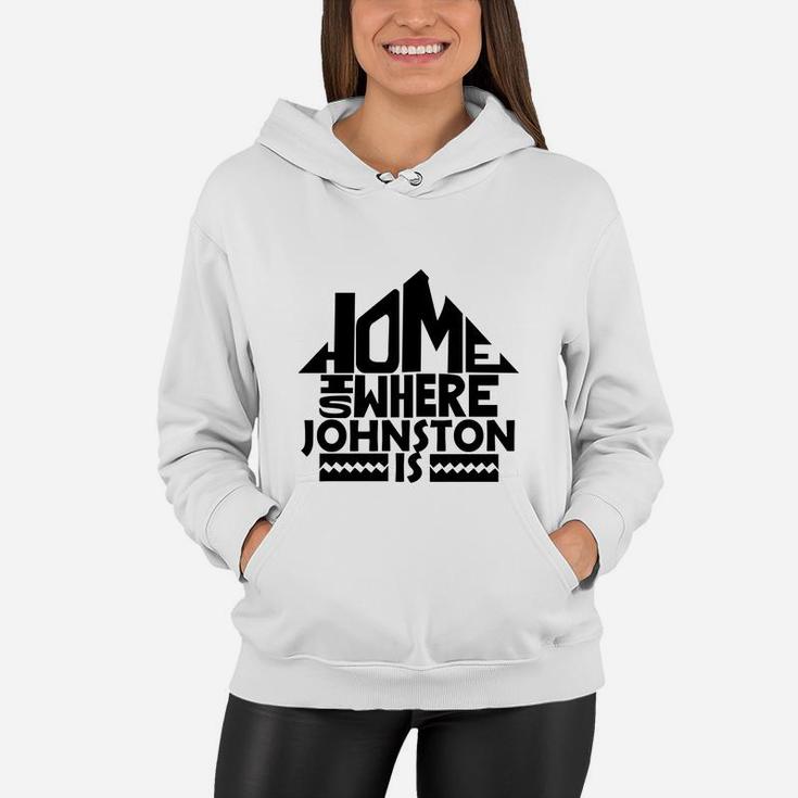 Home Is Where The Johnston Is Tshirts. Johnston Family Crest. Great Chistmas Gift Ideas Women Hoodie