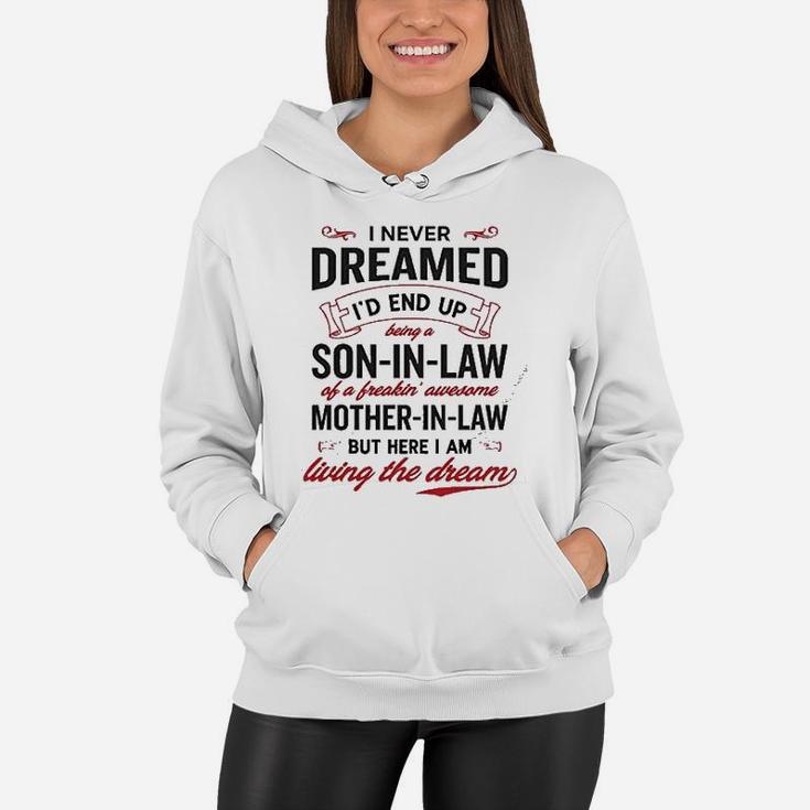 I Never Dreamed I Would End Up Being A Son In Law Mothers Day Women Hoodie