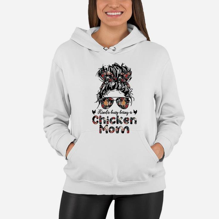 Kinda Busy Being A Chicken Mom Messy Bun Floral Women Hoodie