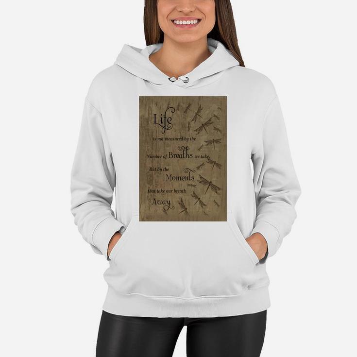 Life Is Not Measured By The Number Of Breaths We Take But By The Moments That Take Our Breath Away Women Hoodie