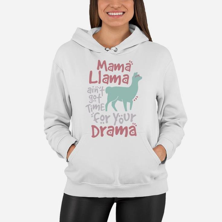 Mama Llama Aint Got Time For Your Drama Llama Women Hoodie