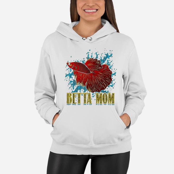 Mothers Day Betta Mom Funny Betta Fish Gift For Moms Women Hoodie