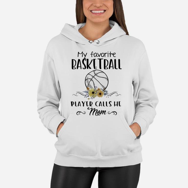 My Favorite Basketball Player Calls Me Mom Mother Basketball Women Hoodie