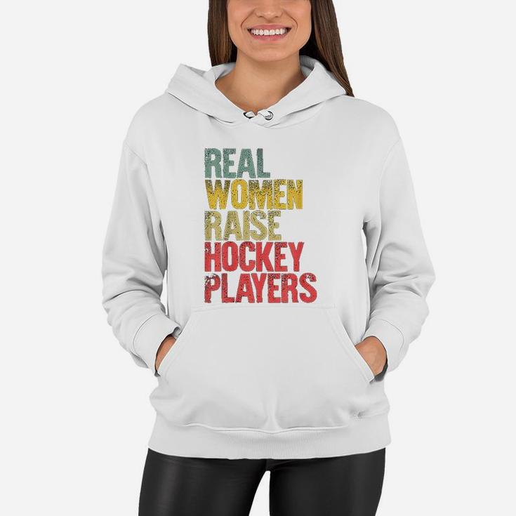 Proud Mom Real Women Raise Hockey Players Women Hoodie