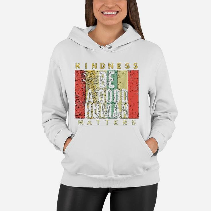 Retro Vintage Be A Good Human Kindness Matters Be Kind Gift Women Hoodie