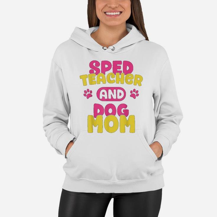 Sped Special Education Sped Teacher And Dog Mom Women Hoodie