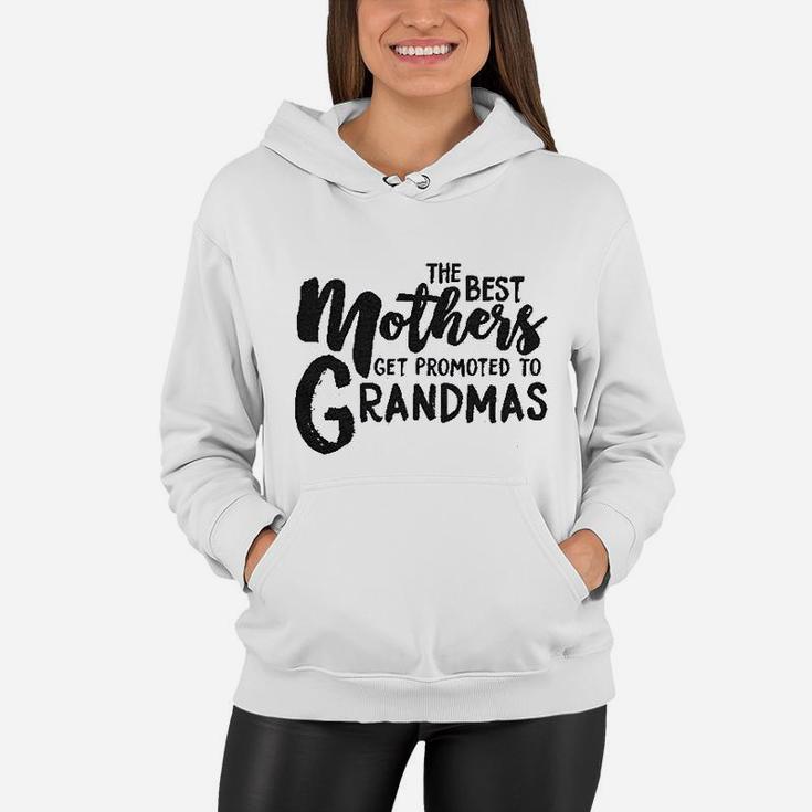 The Best Mothers Get Promoted To Grandmas Cute Mothers Day Women Hoodie